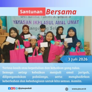 Laporan kegiatan santunan dan doa bersama anak anak yatim dhuafa | YIAU 03 Juli 2026